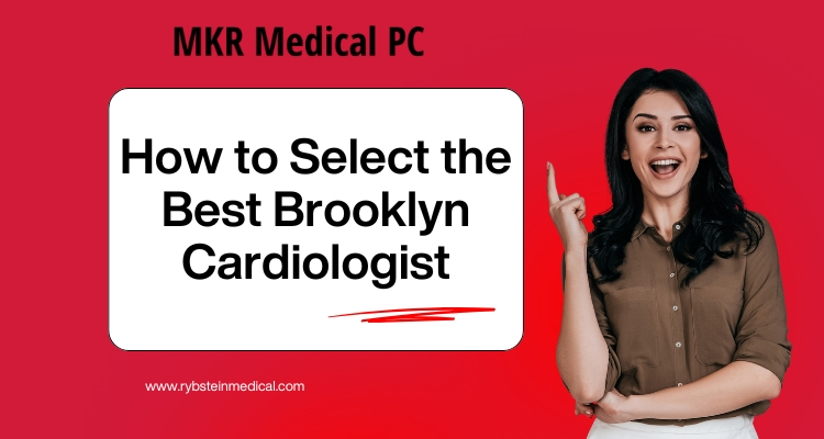 How to Select the Best Brooklyn Cardiologist